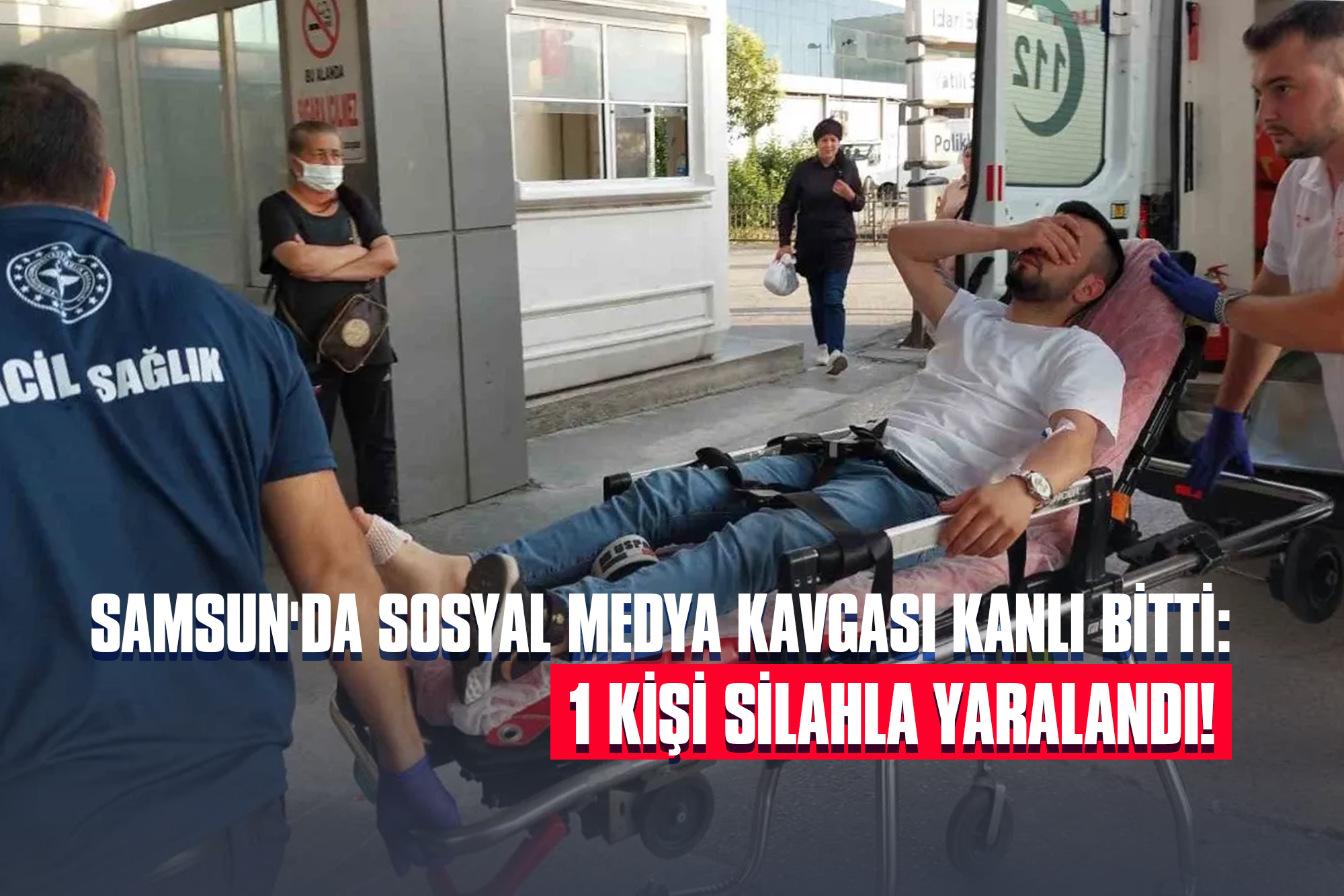 Samsun'da Sosyal Medya Kavgası Kanlı Bitti: 1 Kişi Silahla Yaralandı!