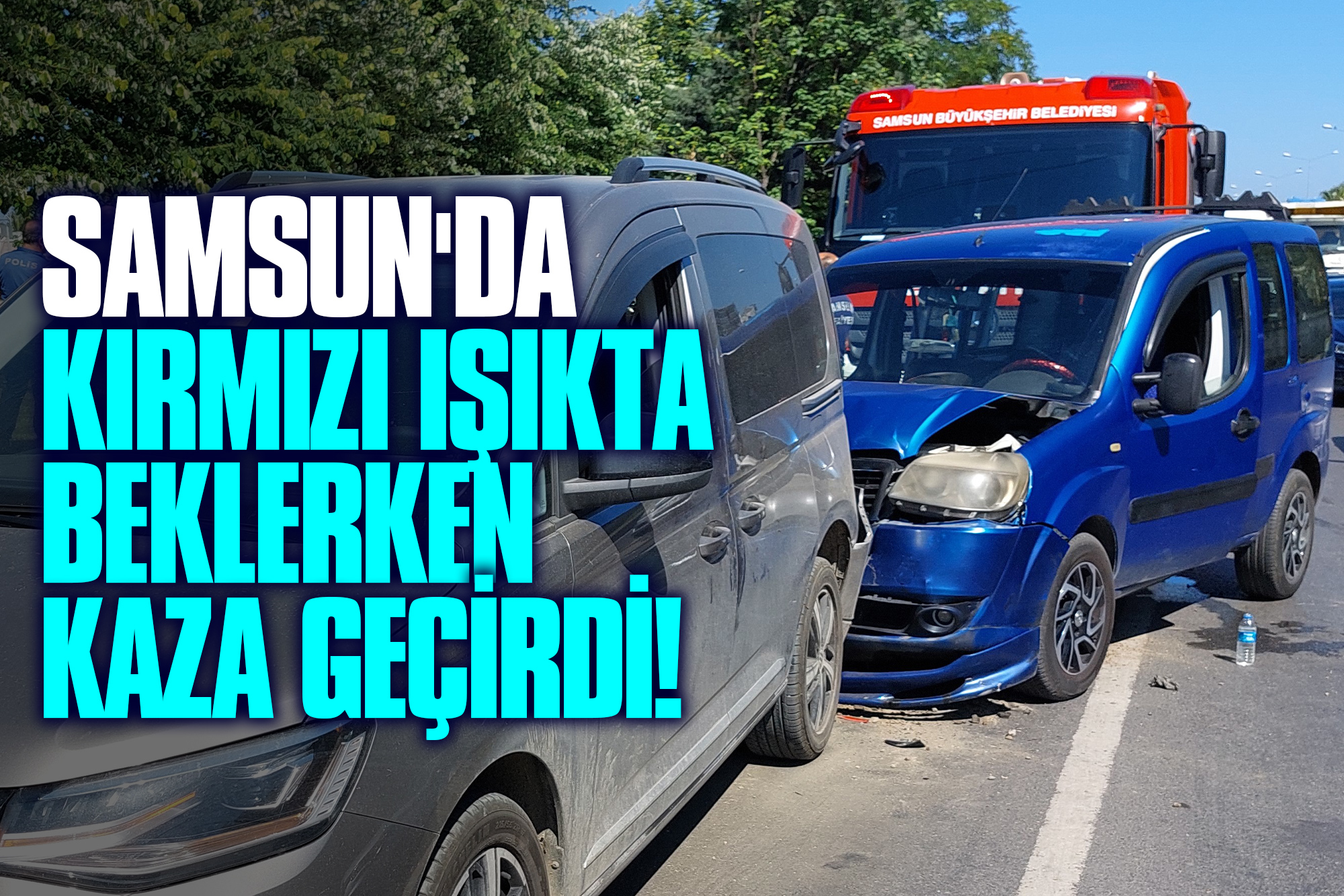 Samsun’da Kırmızı Işıkta Beklerken Kaza Geçirdi!