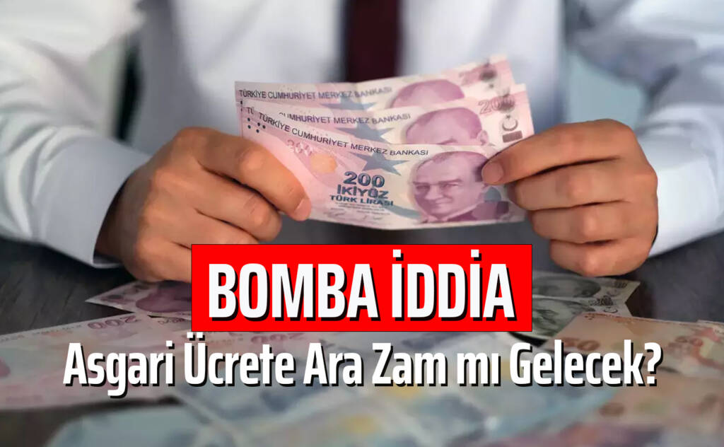 Bomba İddia: Asgari Ücrete Ara Zam mı Gelecek?