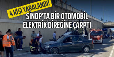 Sinop'ta Bir Otomobil Elektrik Direğine Çarptı: 4 Kişi Yaralandı!