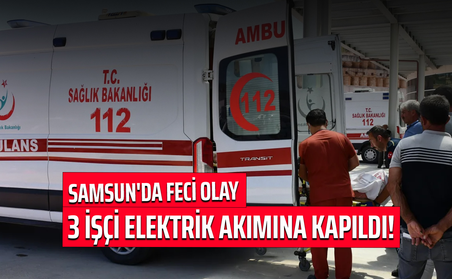 Samsun'da Feci Olay: 3 İşçi Elektrik Akımına Kapıldı!