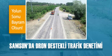 Samsun'da Dron Destekli Trafik Denetimi