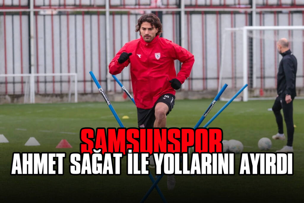 Samsunspor, Ahmet Sağat ile Yollarını Ayırdı