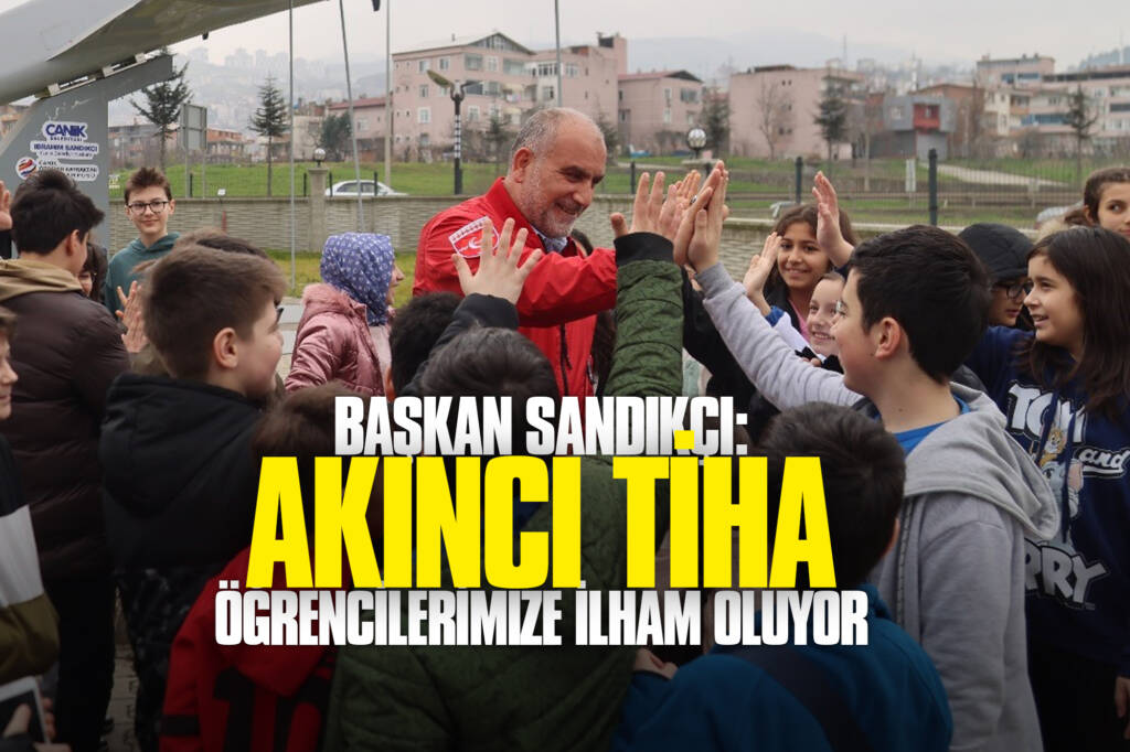 Başkan Sandıkçı: AKINCI TİHA Öğrencilerimize İlham Oluyor