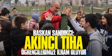 Başkan Sandıkçı: AKINCI TİHA Öğrencilerimize İlham Oluyor
