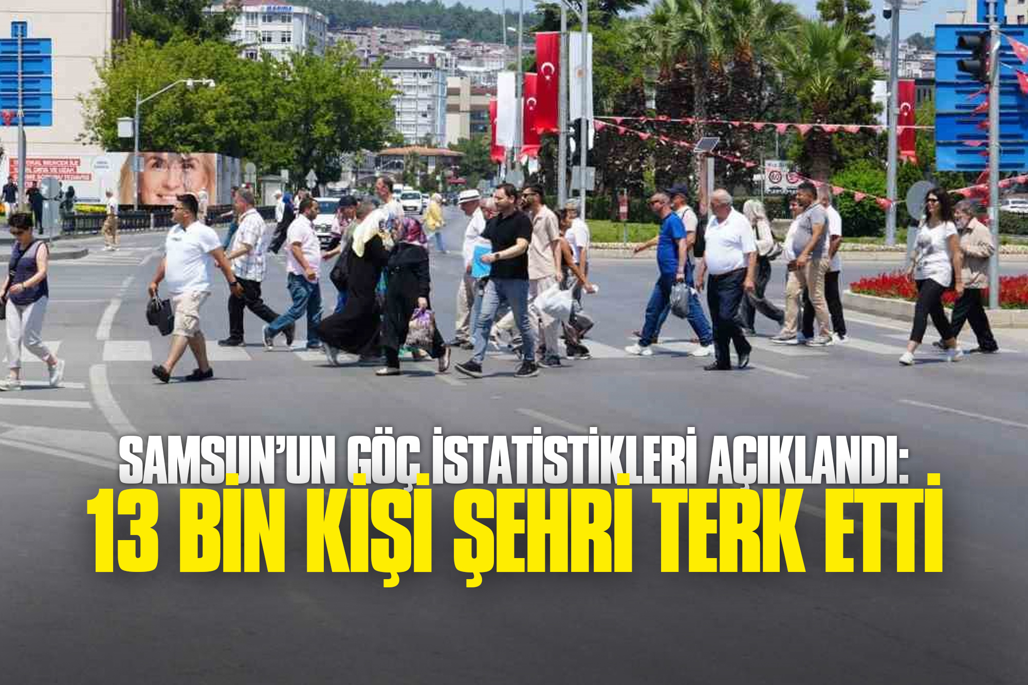 Samsun’un Göç İstatistikleri Açıklandı: 13 bin Kişi Şehri Terk Etti