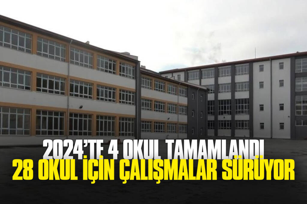 2024’te 4 Okul Tamamlandı, 28 Okul için Çalışmalar Sürüyor