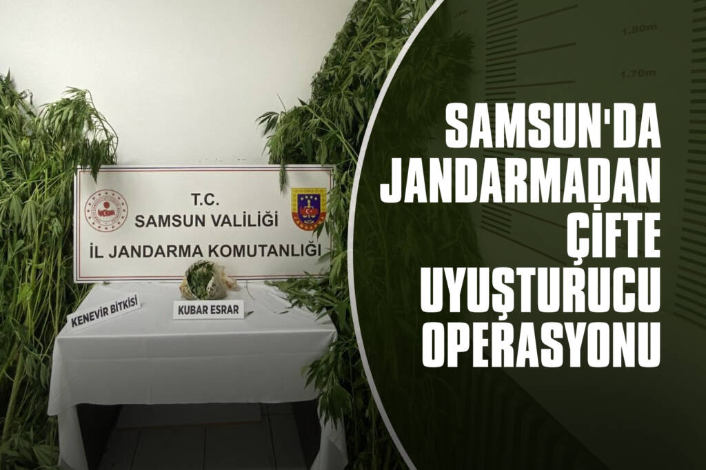 Samsun'da Jandarmadan Çifte Uyuşturucu Operasyonu