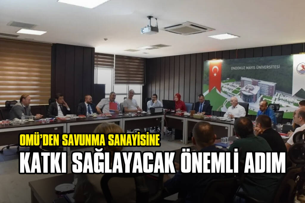 OMÜ’den Savunma Sanayisine Katkı Sağlayacak Önemli Adım