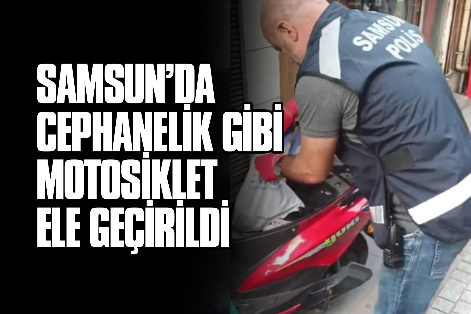 Samsun’da Cephanelik Gibi Motosiklet Ele Geçirildi