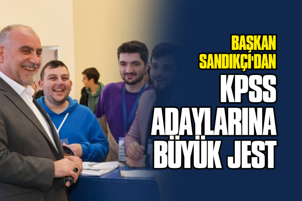 Başkan Sandıkçı'dan KPSS Adaylarına Büyük Jest