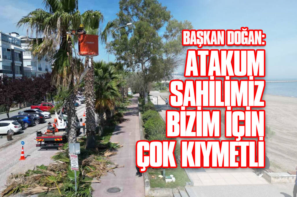 Başkan Doğan: Atakum Sahilimiz Bizim için Çok Kıymetli