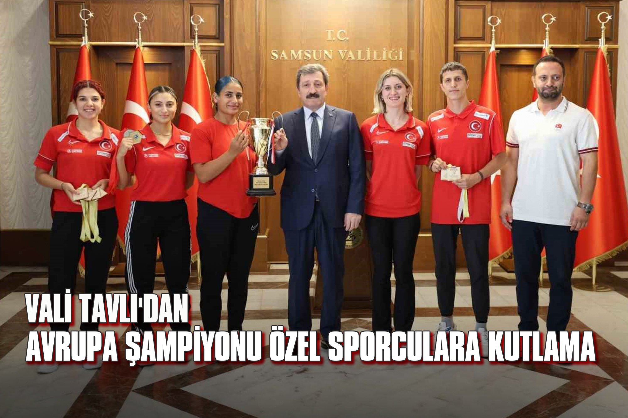 Vali Tavlı'dan Avrupa Şampiyonu Özel Sporculara Kutlama