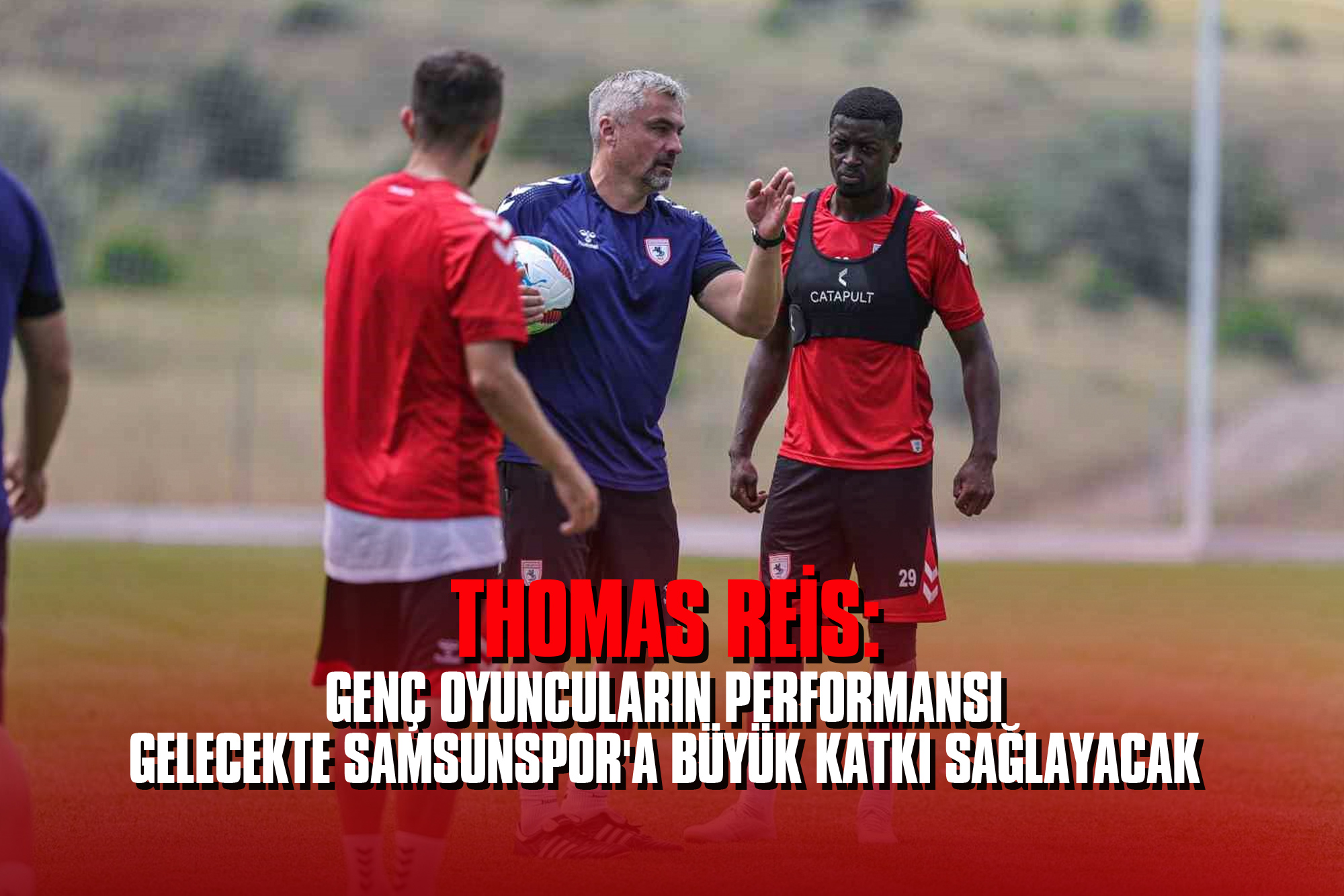 Thomas Reis: Genç Oyuncuların Performansı Gelecekte Samsunspor'a Büyük Katkı Sağlayacak