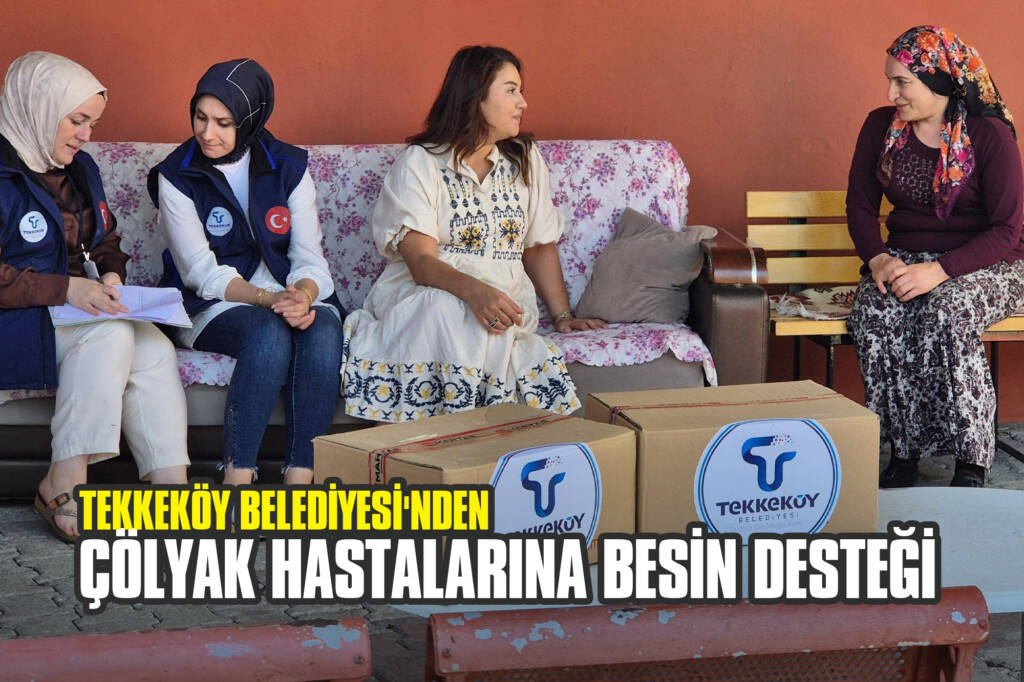 Tekkeköy Belediyesi'nden Çölyak Hastalarına Besin Desteği