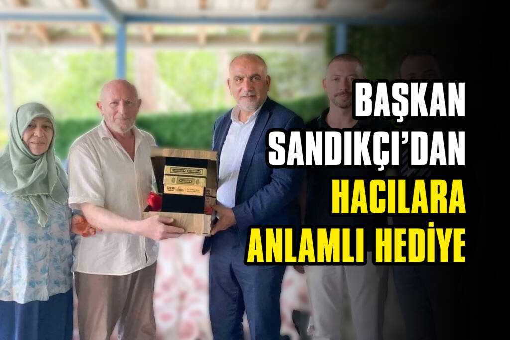 Başkan Sandıkçı’dan Hacılara Anlamlı Hediye