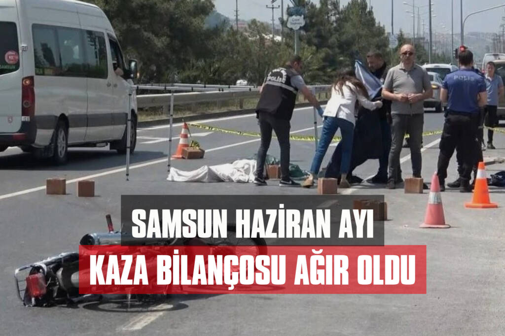 Samsun'da Haziran Ayında 1.016 Trafik Kazası: 2 Ölü, 839 Yaralı