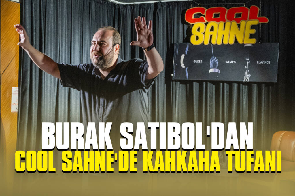 Burak Satıbol'dan Cool Sahne'de Kahkaha Tufanı