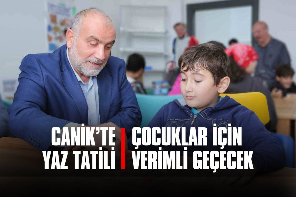 Canik’te Yaz Tatili Çocuklar için Verimli Geçecek