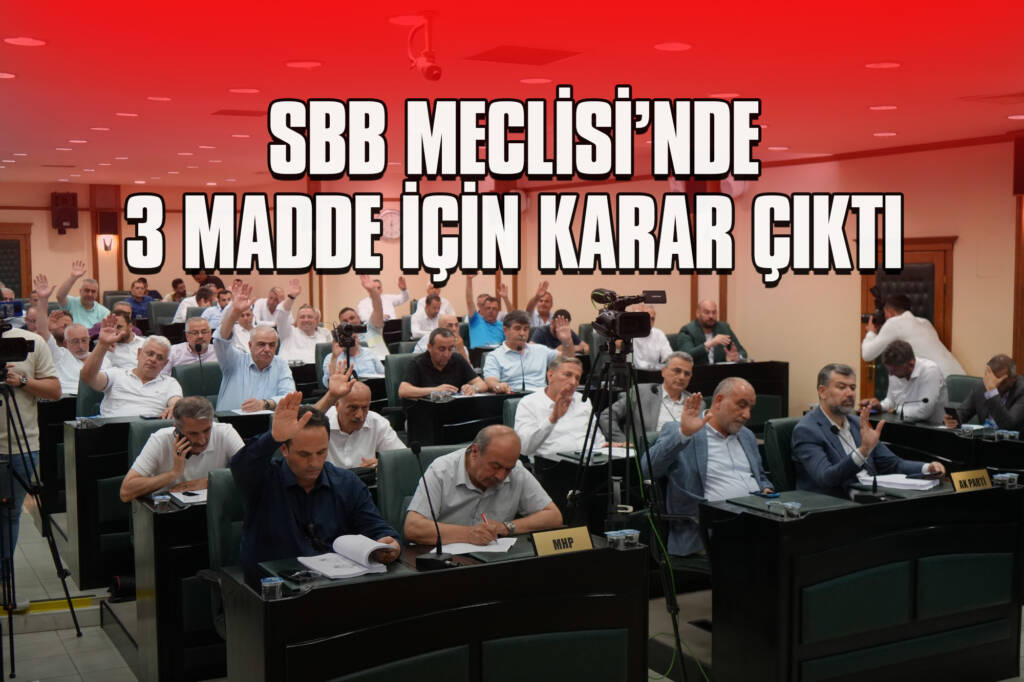 SBB Meclisi’nde 3 Madde için Karar Çıktı