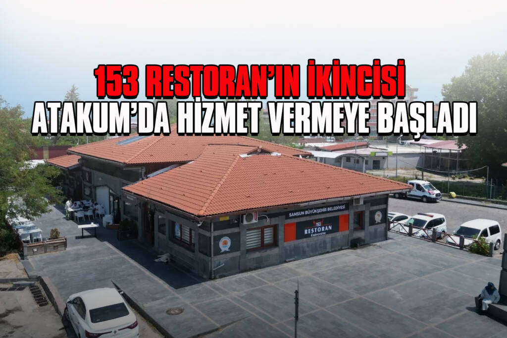 153 Restoran’ın İkincisi Atakum’da Hizmet Vermeye Başladı