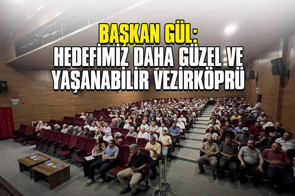 Başkan Gül: Hedefimiz Daha Güzel ve Yaşanabilir Vezirköprü