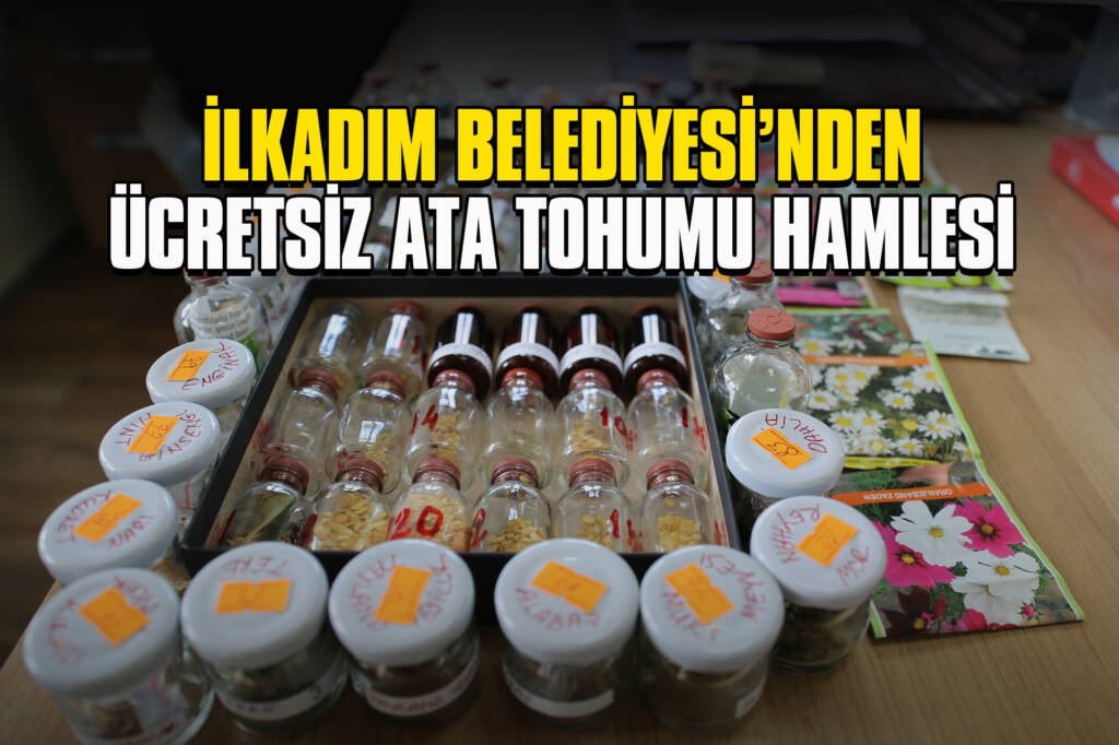 İlkadım Belediyesi’nden Ücretsiz Ata Tohumu Hamlesi