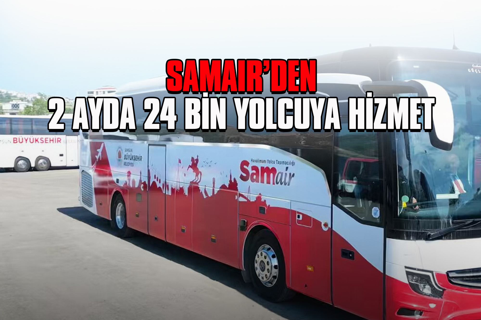 SAMAIR’den 2 Ayda 24 bin Yolcuya Hizmet