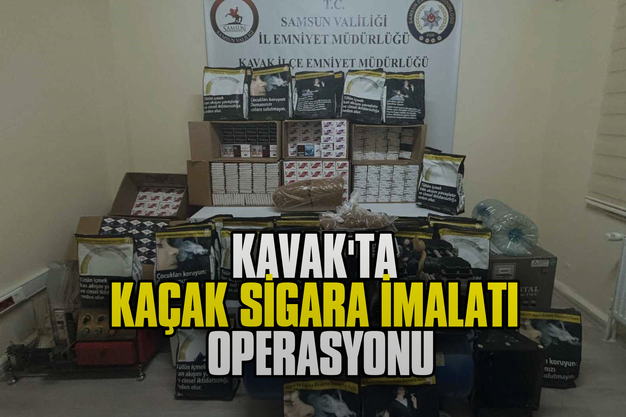 Kavak'ta Kaçak Sigara İmalatı Operasyonu