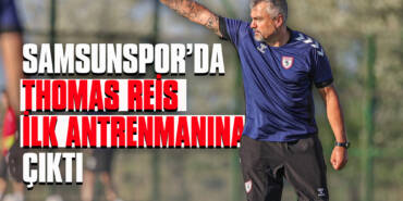 Samsunspor’da Thomas Reis İlk Antrenmanına Çıktı