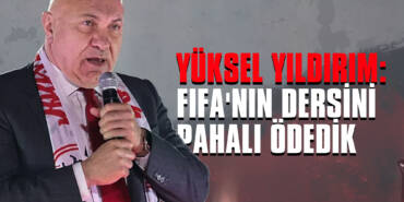 Yüksel Yıldırım: FIFA'nın Dersini Pahalı Ödedik
