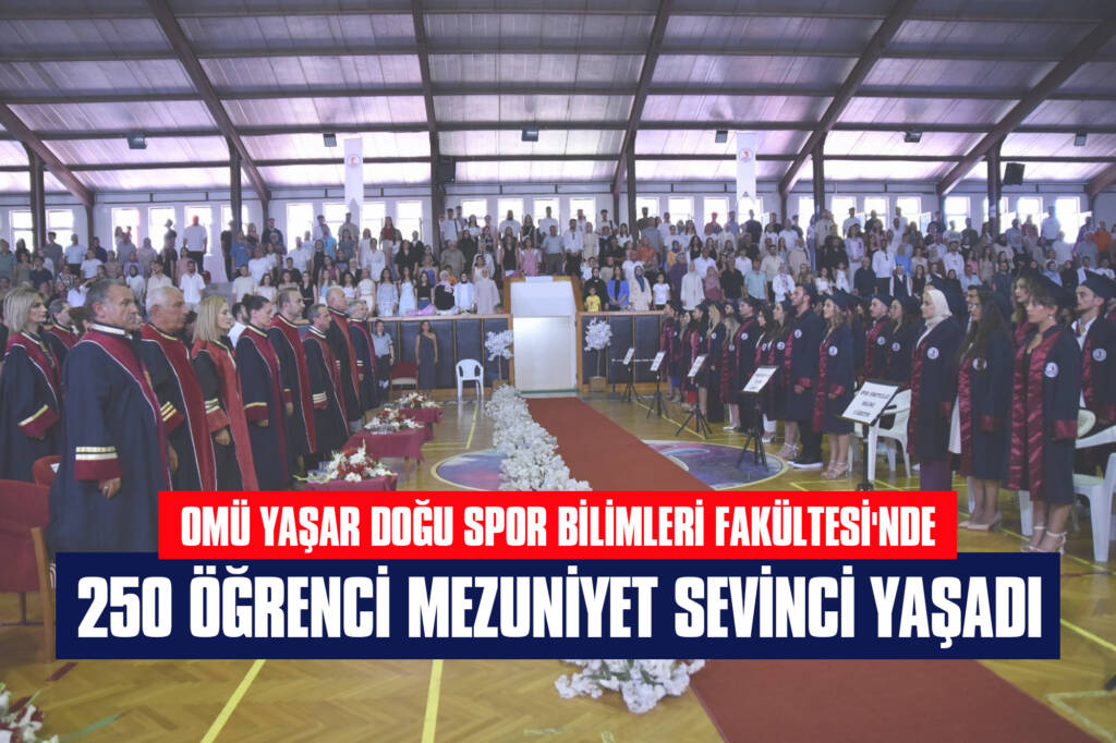 OMÜ Yaşar Doğu Spor Bilimleri Fakültesi'nde 250 Öğrenci Mezuniyet Sevinci Yaşadı