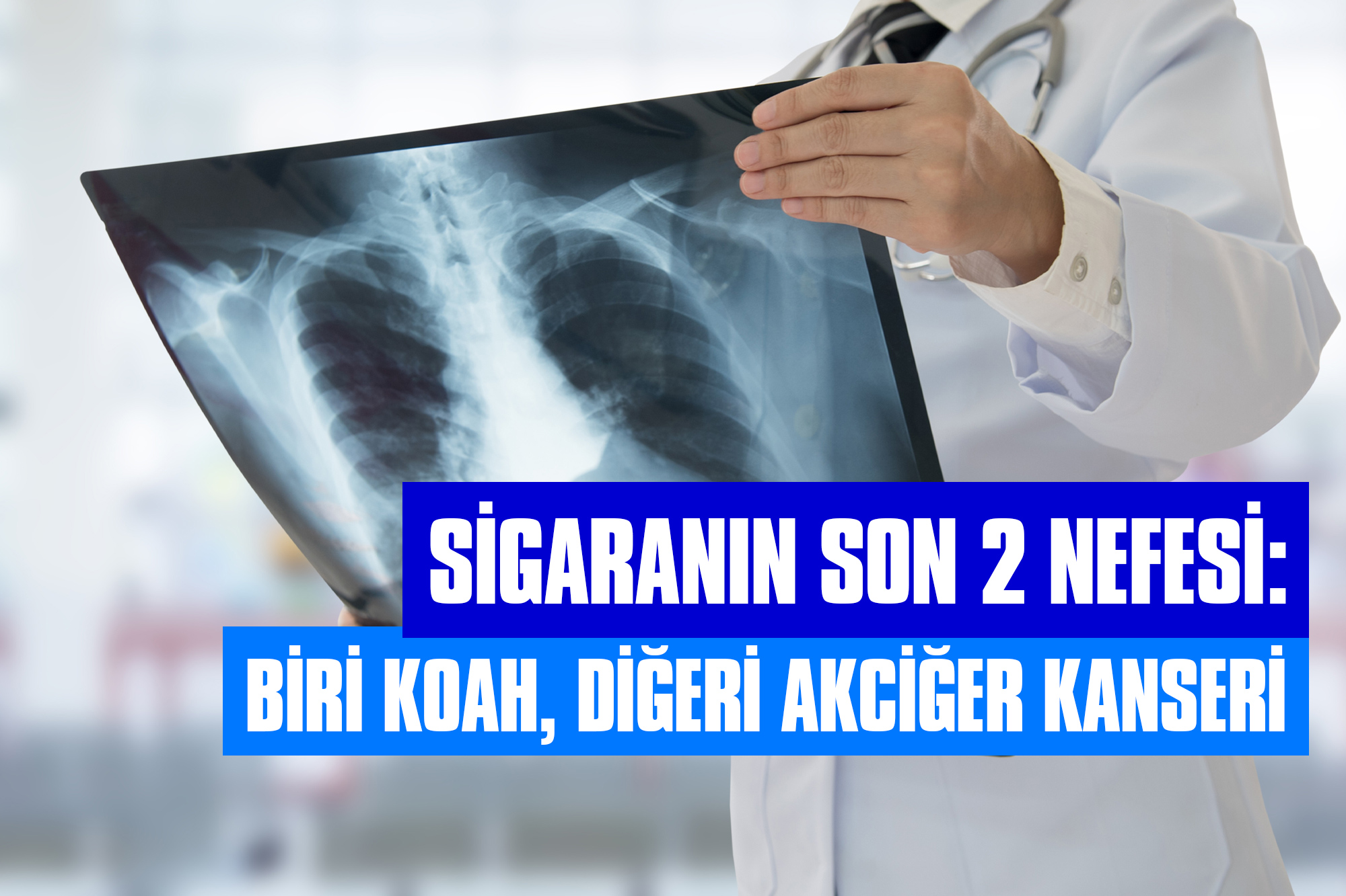 Sigaranın son 2 nefesi: Biri KOAH, diğeri akciğer kanseri