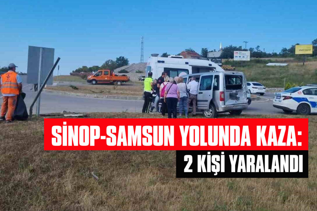 Sinop-Samsun Yolunda Kaza: 2 Kişi Yaralandı