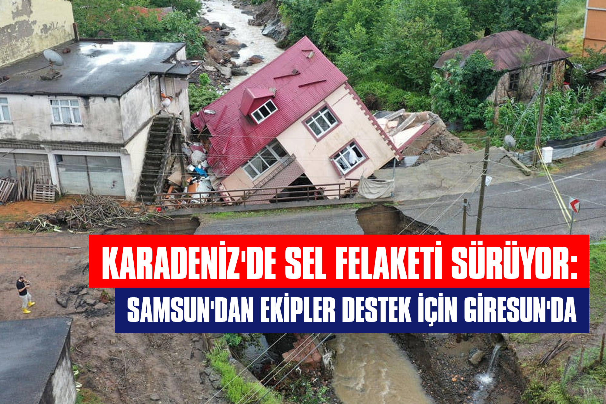 Karadeniz'de Sel Felaketi Sürüyor: Samsun'dan Ekipler Destek için Giresun'da