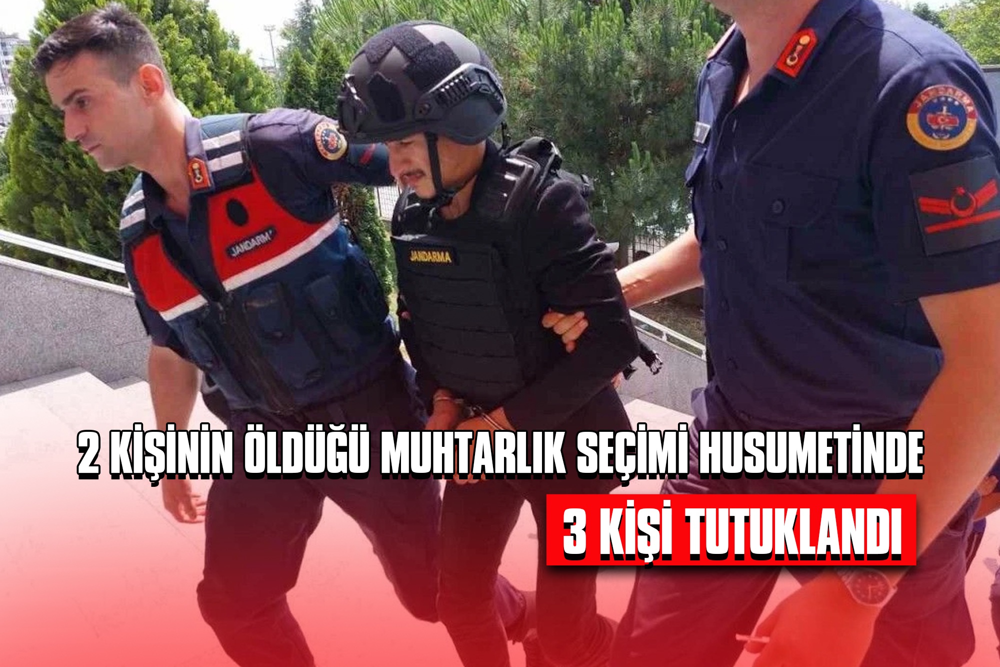 2 Kişinin Öldüğü Muhtarlık Seçimi Husumetinde 3 Kişi Tutuklandı