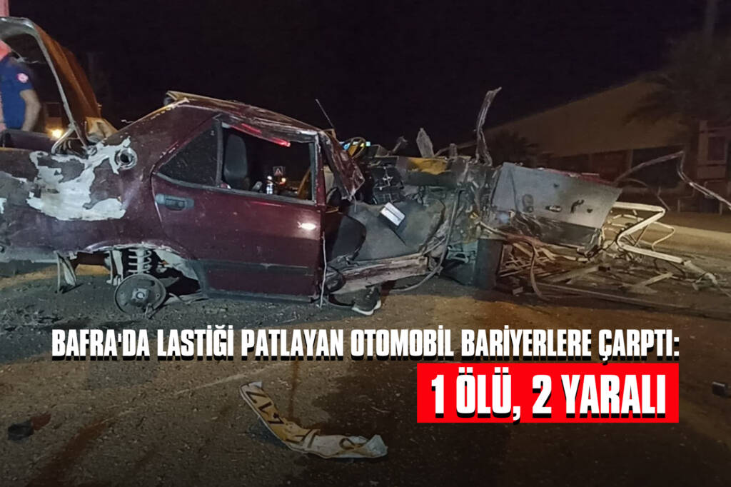 Bafra'da Lastiği Patlayan Otomobil Bariyerlere Çarptı: 1 Ölü, 2 Yaralı