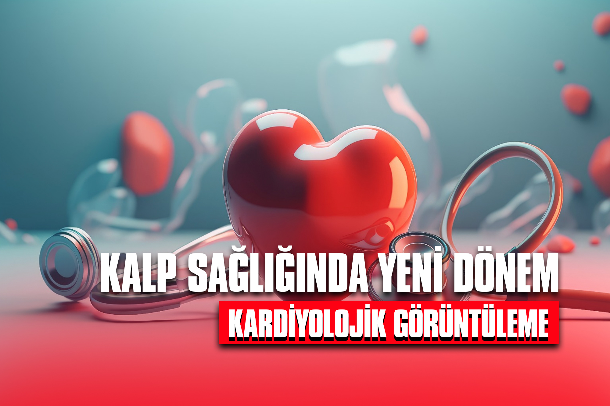 Kalp Sağlığında Yeni Dönem: Kardiyolojik Görüntüleme