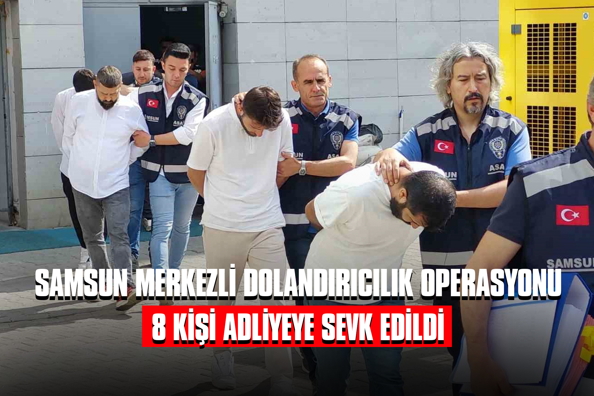 Samsun Merkezli Dolandırıcılık Operasyonu: 8 Kişi Adliyeye Sevk Edildi