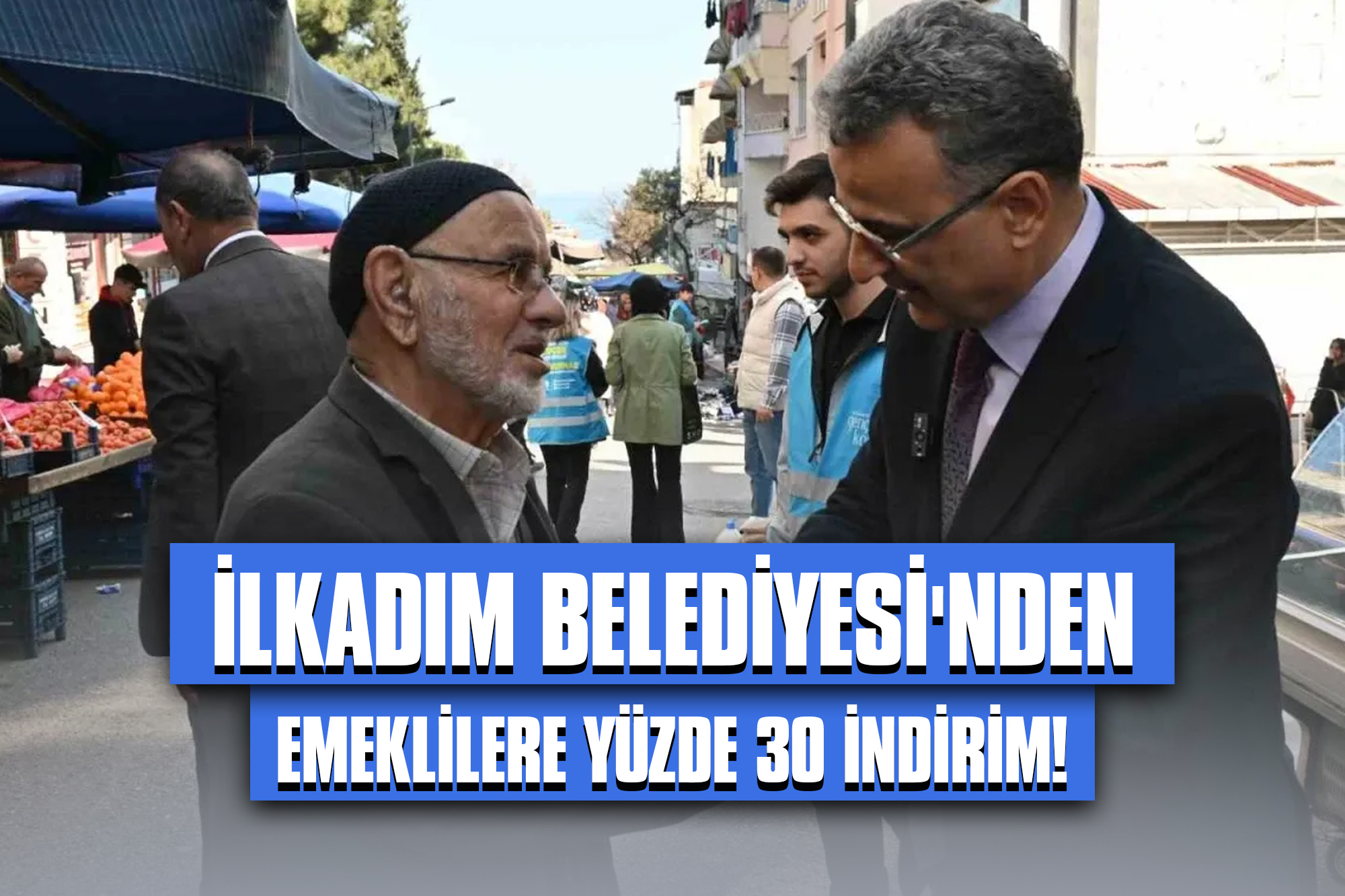 İlkadım Belediyesi'nden Emeklilere Yüzde 30 İndirim!