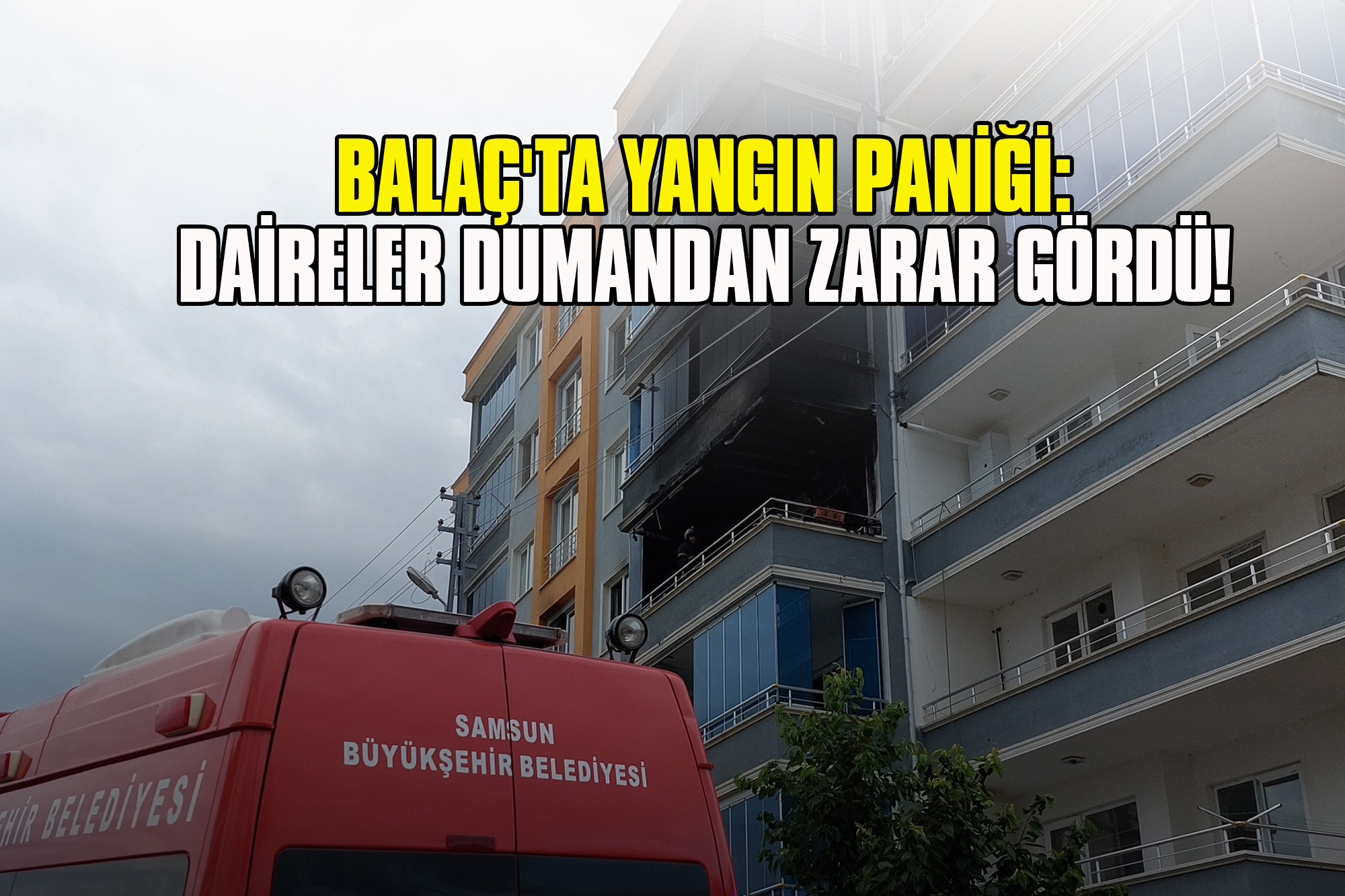 Samsun’da Yangın Paniği: Daireler Dumandan Zarar Gördü!