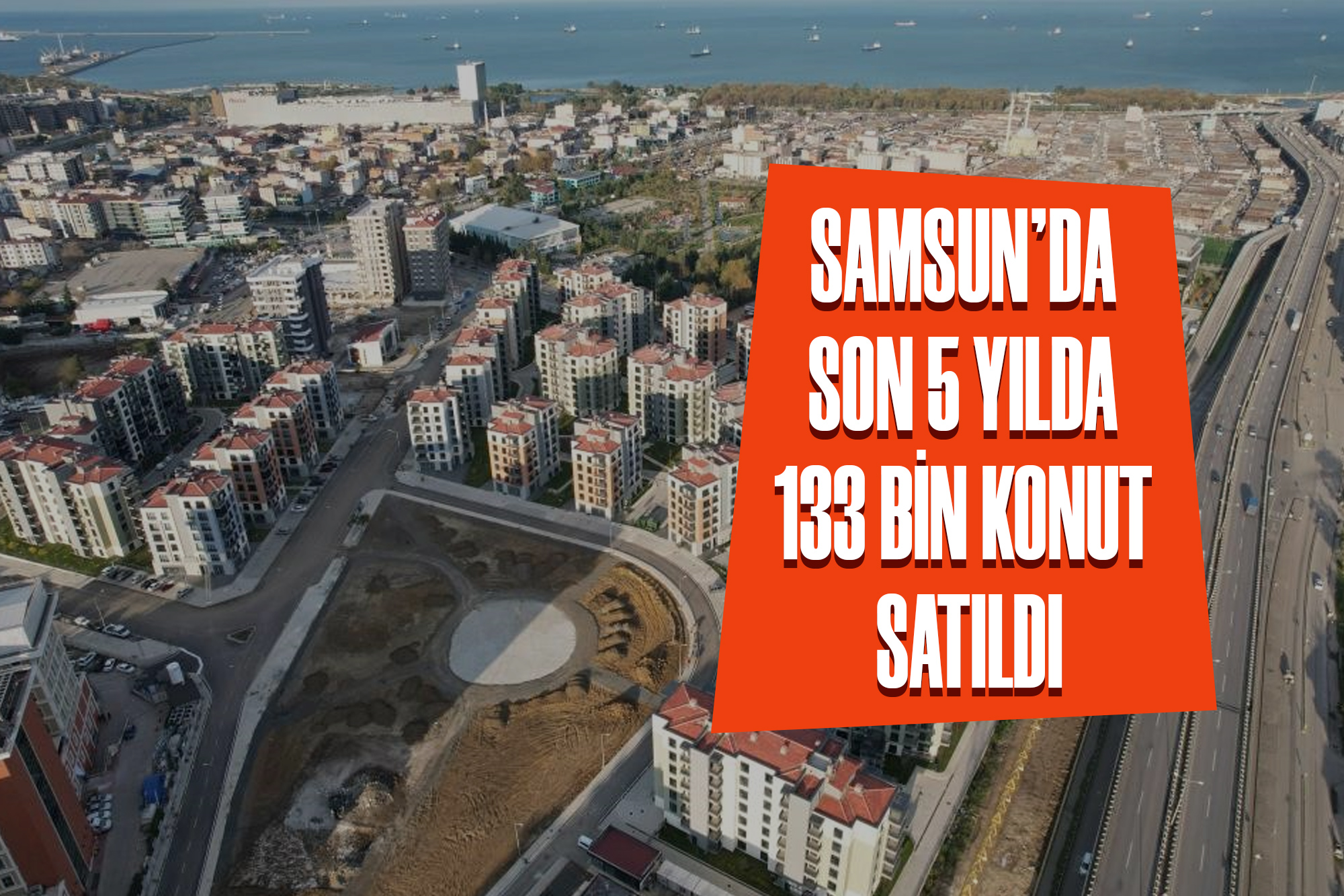 Samsun'da Son 5 Yılda 133 Bin Konut Satıldı