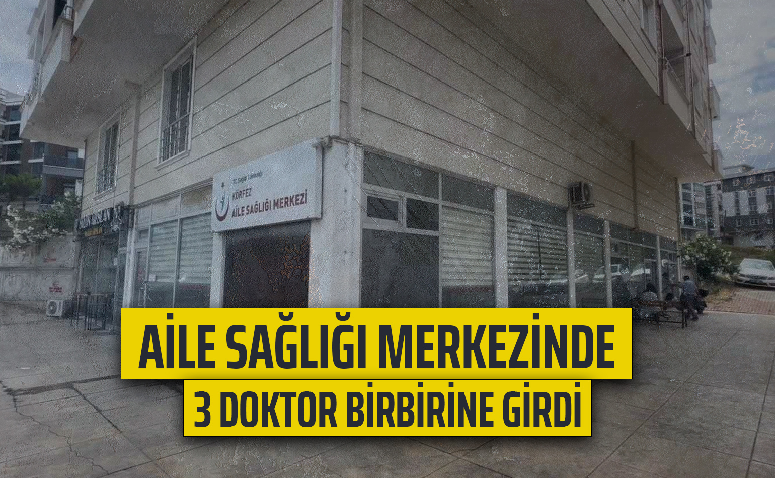 Aile Sağlığı Merkezinde 3 Doktor Birbirine Girdi