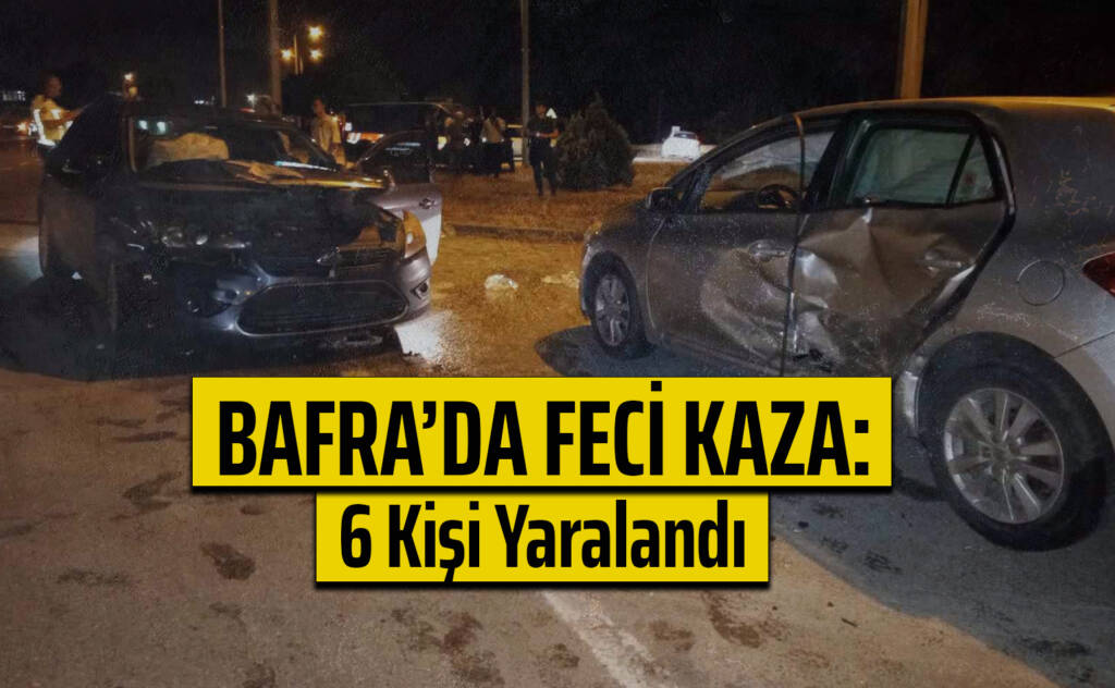 Bafra’da Feci Kaza: 6 Kişi Yaralandı