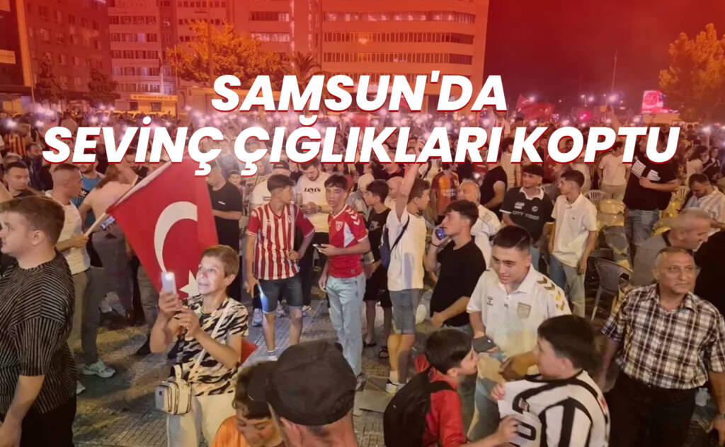 Milliler Avusturya'yı Yendi, Samsun'da Sevinç Çığlıkları Koptu