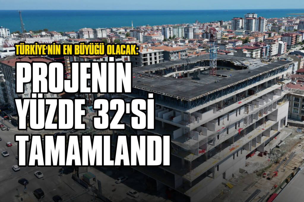 Türkiye'nin En Büyüğü Olacak: Projenin Yüzde 32'si Tamamlandı