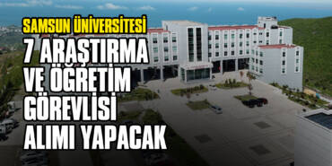 Samsun Üniversitesi 7 Araştırma ve Öğretim Görevlisi Alımı Yapacak