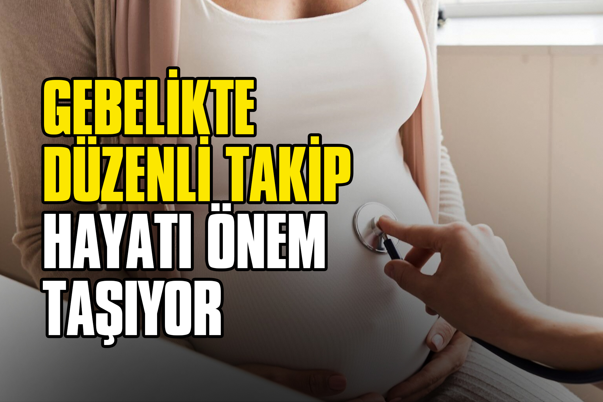 Gebelikte Düzenli Takip Hayati Önem Taşıyor