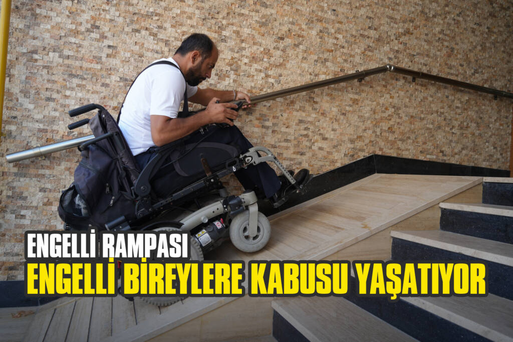 Engelli Rampası, Engelli Bireylere Kabusu Yaşatıyor