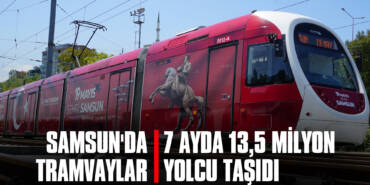 Samsun'da Tramvaylar 7 Ayda 13,5 Milyon Yolcu Taşıdı